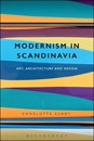 Modernism in Scandinavia Art, Architecture and Design